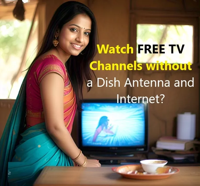 Watch TV channels without a dish or dth antenna and internet? Watch FREE Live TV channels without any subscription. No Monthly charges
