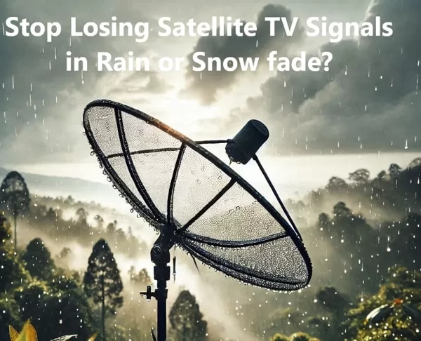 Stop rain fade and snow fades in any satellite TV antenna to receive uninterrupted Direct DTH Ku-band TV signals in rainy season or storms.