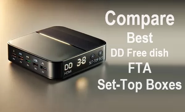 Know, how to compare best DD Free dish suitable free-to-air (FTA) Set-Top box online, compare prices, specifications, Wifi, Internet, OTT