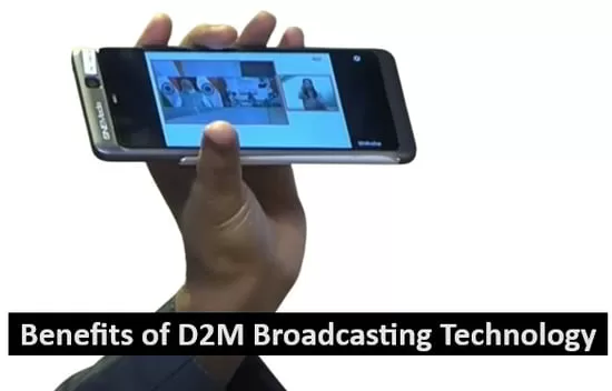 benefits of D2M (Direct-to-Mobile) Broadcasting Technology? D2M for Education, D2M for Local Advertisers, Content delivery for OTT platforms